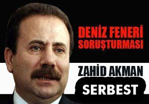 Zahid Akman serbest bırakıldı